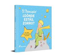 El principito. ¿Dónde estás, Zorro?: Un libro con texturas y solapas