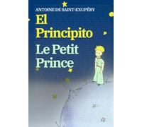 El Principito - Le Petit Prince: Texto paralelo bilingüe - Édition bilingue: Francés - Español / Français - Espagnol