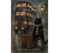 El Prisionero de la Luna Llena: Un recetario encantado con dulces, salados y bebidas - más exámenes finales para obtener tu Certificado de la Escuela de Magia y Artes Culinarias