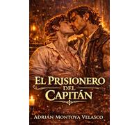 El prisionero del capitán: Un romance histórico MM de piratas entre abordajes, mapas y el rugido del mar