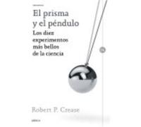El Prisma Y El Péndulo - Robert P. Crease Robert P Crease (Auteur)