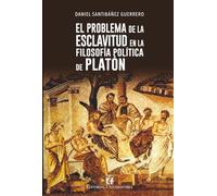 El problema de la esclavitud en la filosofía política de Platón