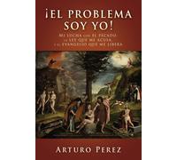 ¡El Problema Soy Yo!: Mi Lucha Con El Pecado, La Ley Que Me Acusa, Y El Evangelio Que Me Libera