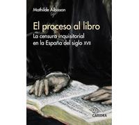 El proceso al libro: La censura inquisitorial en la España del siglo XVII