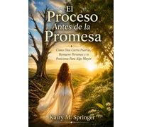 El Proceso Antes de la Promesa: Cómo Dios Cierra Puertas, Remueve Personas y te Posiciona Para Algo Mayor