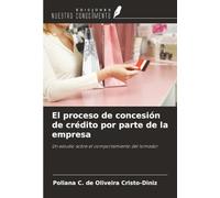 El proceso de concesión de crédito por parte de la empresa: Un estudio sobre el comportamiento del tomador