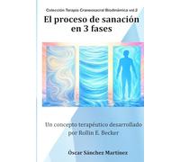 El proceso de sanación en tres fases: Un concepto terapéutico desarrollado por Rollin E. Becker D.O.