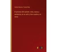 El Proceso Del Sainete: Vista, Causa Y Sentencia, En Un Acto Y Tres Cuadros, En Verso