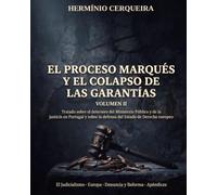 EL PROCESO MARQUÊS Y EL COLAPSO DE LAS GARANTÍAS - VOLUMEN II: Justicialismo · Europa · Denuncia y reforma · Apéndices