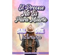 EL PROCESO NO ES PARA MUERTE: Libro cristiano para mujeres que atraviesan procesos difíciles