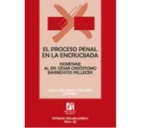 El Proceso Penal En La Encrucijada: Homenaje Al Dr. César Crisóstomo Barrientos Pellecer - GOMEZ COLOMER JUAN LUIS Gomez Colomer Juan Luis (Auteur)