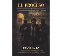 El proceso: Una pesadilla absurda sobre el poder y la culpa