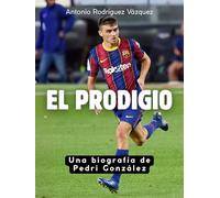 El Prodigio: Una biografía de Pedri González. Edición de tapa dura de alta calidad