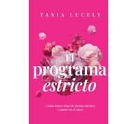 El programa estricto: Cómo tener citas de forma efectiva y ganar en el amor