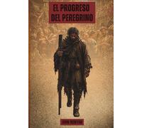 EL PROGRESO DEL PEREGRINO: Una edición completamente ilustrada y anotada para lectores modernos que incluye explicaciones del simbolismo, conexiones ... para la reflexión y reflexiones devocionales.