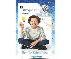 El Propósito de una Estrella Fugaz: Una inspiradora novela familiar sobre la fe y los sueños, con un cuento de Navidad ilustrado.