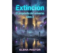 EL PROPÓSITO DEL UNIVERSO: EXTINCIÓN