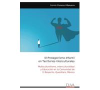 El Protagonismo Infantil en Territorios Interculturales: Multiculturalismo, Interculturalidad y Educación en la Comunidad de El Boyecito, Querétaro, México
