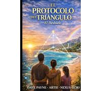 EL PROTOCOLO DEL TRIÁNGULO: El Deshielo - Volumen I