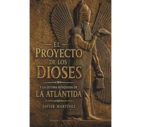 El PROYECTO de los DIOSES y la última búsqueda de la ATLÁNTIDA