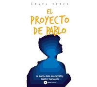 EL PROYECTO DE PABLO: La novela para adolescentes, padres y educadores