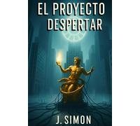 El proyecto despertar: ¿Y si tu muerte fue solo el comienzo de un experimento?