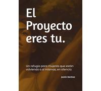 El Proyecto eres tu.: Un refugio para mujeres que están volviendo a sí mismas, en silencio.