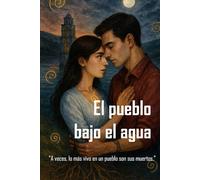 El pueblo bajo el agua: “A veces, lo más vivo en un pueblo son sus muertos.”