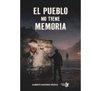 El pueblo no tiene memoria: Una novela negra y thriller político sobre el poder, corrupción y silencio en el México rural