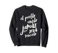 El Pueblo Unido Jamas Sera Vencido Protest Slogan Sweatshirt