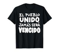 El Pueblo Unido Jamas Sera Vencido T-Shirt
