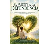 El puente a la dependencia: Causas, etapas y cambios en el comportamiento cuando llega la dependencia