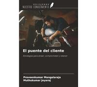 El puente del cliente: Estrategias para atraer, comprometer y retener