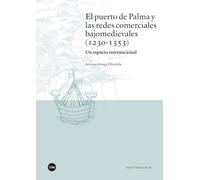 El puerto de Palma y las redes comerciales bajomedievales (1230-1353): Un espacio internacional