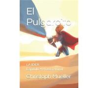 El Pulgarcito LA IDEA Captulo 49 hasta el final - Christoph Mueller - Amazon Digital Services LLC KDP - Livre en Anglais Christoph MuellerChristoph Mueller (Auteur)