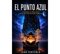 El punto azul: Cuando la realidad deja de ser lo que parecía