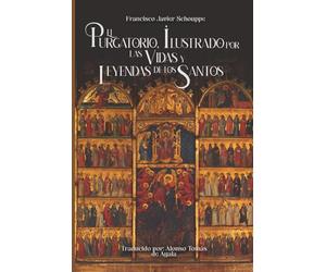 El purgatorio, ilustrado por las vidas y leyendas de los santos