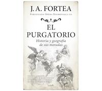 El purgatorio/ Purgatory: Historia Y Geografía De Sus Moradas/ History and Geography of Its Abodes