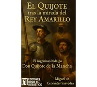 El Quijote tras la mirada del Rey Amarillo: El ingenioso hidalgo Don Quijote de la Mancha (Tomo 1)