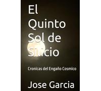 El Quinto Sol de Silicio: Cronicas del Engaño Cosmico