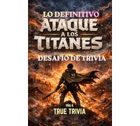 El Quiz Definitivo de Ataque a los Titanes: 500+ Preguntas para Verdaderos Fans - Pon a Prueba tus Conocimientos sobre Titanes, Marley, el Cuerpo de Exploración y el Retumbar(unofficial)
