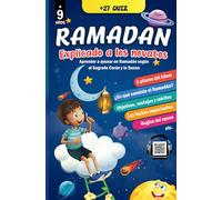 El Ramadán explicado a los novatos: Aprende y comprende el ayuno del Ramadán paso a paso con esta guía islámica clara e ilustrada Para niños y adultos