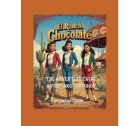 El Rancho Chocolaté: The Adventure Guide: A Storybook Companion: A Storybook Companion