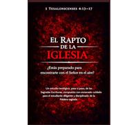 El Rapto de la Iglesia: ¿Estás preparado para encontrarte con el Señor en el aire?