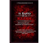 El Rapto de la Iglesia: ¿Estás preparado para encontrarte con el Señor en el aire?