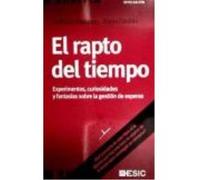El Rapto Del Tiempo. Experimentos, Curiosidades Y Fantasías Sobre La Gestión De Esperas - Zapatero, José Luis, Gavilán, Diana Zapatero, José Luis, Gavilán, Diana (Auteur)