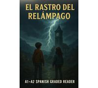 El Rastro del Relámpago: A Spanish-English Bilingual Story (A1-A2) - Learn Spanish with an Epic Fantasy Adventure