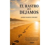 El rastro que dejamos: Memorias para mis biznietos