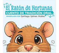 El Ratón de Hortunas: Cuento de tradición oral