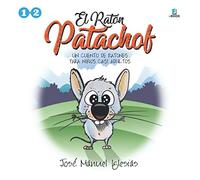 El Ratón Patachof: Un cuento de ratones para niños casi adultos